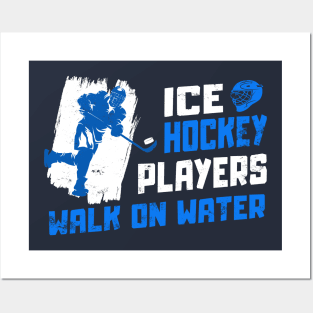 ICE HOCKEY PLAYERS - WALK ON WATER Posters and Art